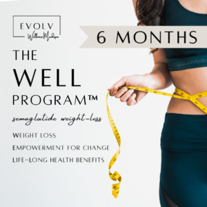 the WELL Program™ 6 Month Package - Semaglutide Weight Loss